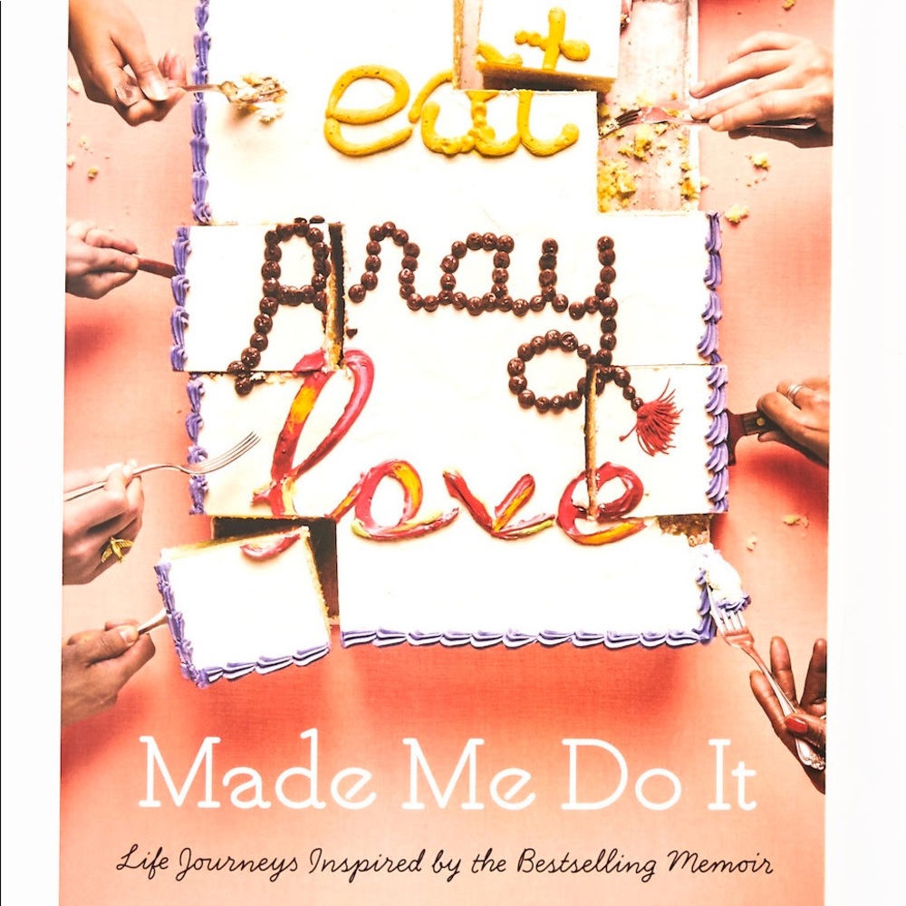 Eat Pray Love Made Me Do It
